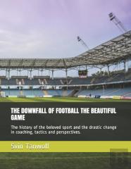 The Downfall Of Football The Beautiful Game
