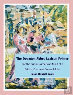 Bertrand.pt - The Downton Abbey Lexicon Primer