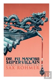 The Dr. Fu Manchu (A Supervillain Trilogy)