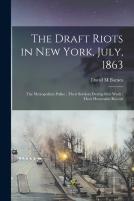 The Draft Riots In New York, July, 1863