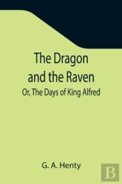 The Dragon And The Raven  Or, The Days O
