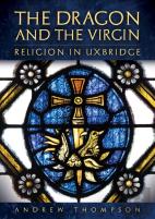 The Dragon And The Virgin: Religion In Uxbridge