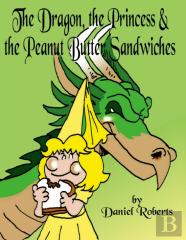 The Dragon, The Princess And The Peanut Butter Sandwiches