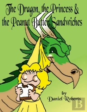 The Dragon, The Princess And The Peanut Butter Sandwiches