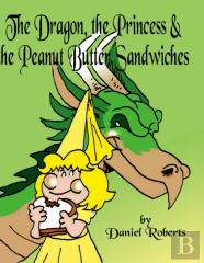 The Dragon, The Princess And The Peanut Butter Sandwiches