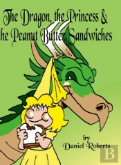 The Dragon, The Princess And The Peanut Butter Sandwiches