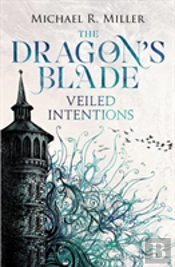 The Dragon'S Blade: Veiled Intentions