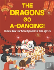 The Dragons Go A-Dancing! Chinese New Year Activity Books For Kids Age 5-6