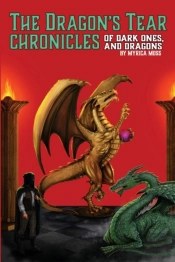The Dragon'S Tear Chronicles - Of Dark Ones And Dragons