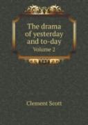 The Drama Of Yesterday And To-Day Volume 2