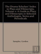 The Drama Scholars' Index To Plays And Filmscripts