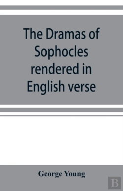 Bertrand.pt - The Dramas Of Sophocles Rendered In English Verse, Dramatic And Lyric