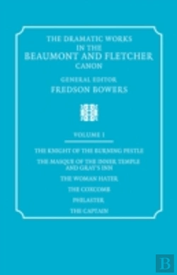 Bertrand.pt - The Dramatic Works In The Beaumont And Fletcher Canon: Volume 1, The Knight Of The Burning Pestle, The Masque Of The Inner Temple And Gray'S Inn, The Woman Hater, The Coxcomb, Philaster, The Captain