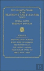 The Dramatic Works In The Beaumont And Fletcher Canon: Volume 10, The Honest Man'S Fortune, Rollo, Duke Of Normandy, The Spanish Curate, The Lover'S Progress, The Fair Maid Of The Inn, The Laws Of Can
