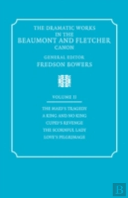 Bertrand.pt - The Dramatic Works In The Beaumont And Fletcher Canon: Volume 2, The Maid'S Tragedy, A King And No King, Cupid'S Revenge, The Scornful Lady, Love'S Pilgrimage