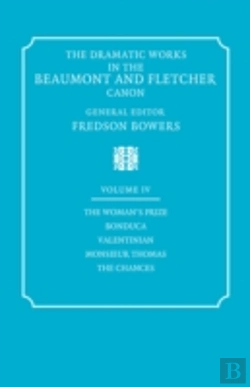 Bertrand.pt - The Dramatic Works In The Beaumont And Fletcher Canon: Volume 4, The Woman'S Prize, Bonduca, Valentinian, Monsieur Thomas, The Chances