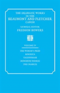 The Dramatic Works In The Beaumont And Fletcher Canon: Volume 4, The Woman'S Prize, Bonduca, Valentinian, Monsieur Thomas, The Chances