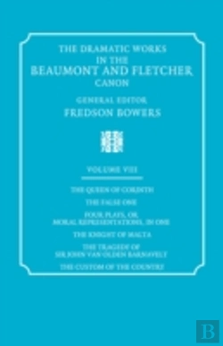 Bertrand.pt - The Dramatic Works In The Beaumont And Fletcher Canon: Volume 8, The Queen Of Corinth, The False One, Four Plays, Or Moral Representations, In One, The Knight Of Malta, The Tragedy Of Sir John Van Old