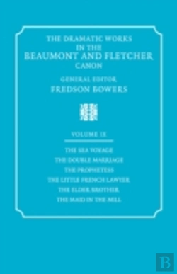 Bertrand.pt - The Dramatic Works In The Beaumont And Fletcher Canon: Volume 9, The Sea Voyage, The Double Marriage, The Prophetess, The Little French Lawyer, The Elder Brother, The Maid In The Mill