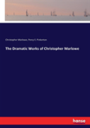 The Dramatic Works Of Christopher Marlowe
