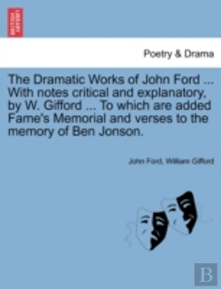 Bertrand.pt - The Dramatic Works Of John Ford ... With Notes Critical And Explanatory, By W. Gifford ... To Which Are Added Fame'S Memorial And Verses To The Memory
