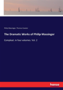 The Dramatic Works Of Philip Massinger