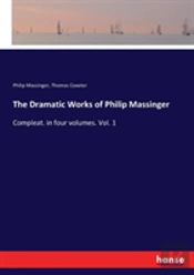 The Dramatic Works Of Philip Massinger