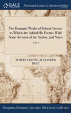 Bertrand.pt - The Dramatic Works Of Robert Greene: To Which Are Added His Poems: With Some Account Of The Author, And Notes; Vol. I