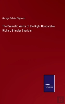 Bertrand.pt - The Dramatic Works Of The Right Honourable Richard Brinsley Sheridan