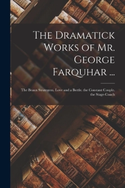 Bertrand.pt - The Dramatick Works Of Mr. George Farquhar ...