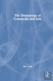 The Dramaturgy Of Commedia Dell'Arte