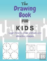 The Drawing Book For Kids Learn How To Draw Animals And Attractive Shapes