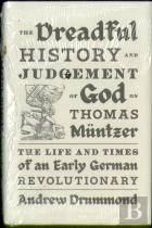 The Dreadful History And Judgement Of God On Thomas Muntzer