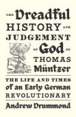 The Dreadful History And Judgement Of God On Thomas Muntzer
