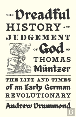 Bertrand.pt - The Dreadful History And Judgement Of God On Thomas Muntzer