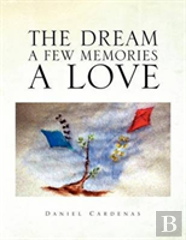 The Dream A Few Memories A Love