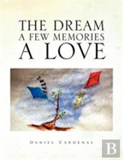 The Dream A Few Memories A Love
