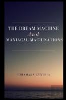 The Dream Machine And Maniacal Machinations