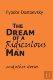 The Dream Of A Ridiculous Man And Other Stories
