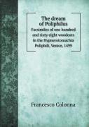 The Dream Of Poliphilus Facsimiles Of One Hundred And Sixty Eight Woodcuts In The Hypnerotomachia Poliphili, Venice, 1499