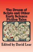 The Dream Of Scipio And The Other Early Science Fiction Tales