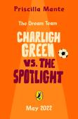 The Dream Team: Charligh Green Vs. The Spotlight