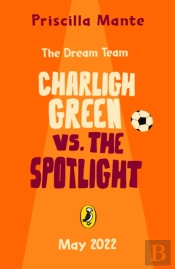 The Dream Team: Charligh Green Vs. The Spotlight