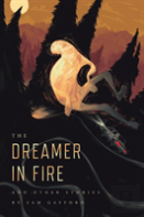 The Dreamer In Fire And Other Stories