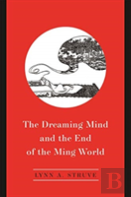 The Dreaming Mind And The End Of The Ming World