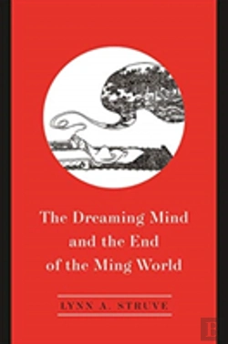 Bertrand.pt - The Dreaming Mind And The End Of The Ming World