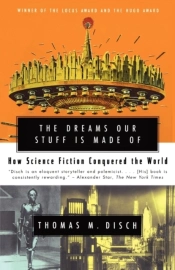The Dreams Our Stuff Is Made Of: How Science Fiction Conquered The World