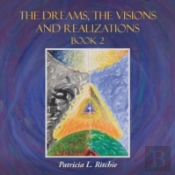 The Dreams, The Visions And Realizations