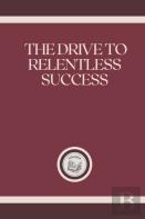 The Drive To Relentless Success