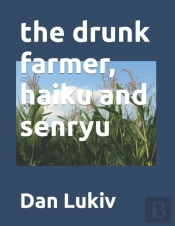 The Drunk Farmer, Haiku And Senryu